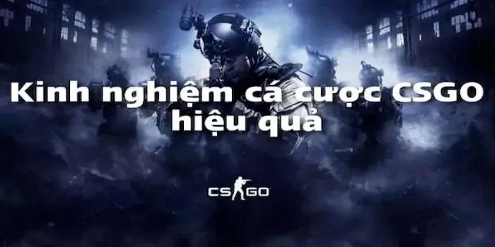 Kinh nghiệm chơi cá cược CS GO cho người chơi đam mê